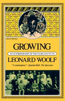 Growing: An Autobiography of the Years 1904 to 1911 - Book #2 of the Autobiography of Leonard Woolf