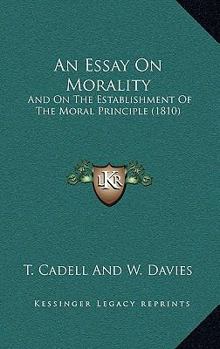 Paperback An Essay On Morality: And On The Establishment Of The Moral Principle (1810) Book