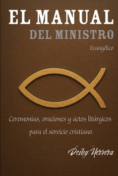 Paperback El Manual Del Ministro Evangélico: Ceremonias, oraciones y actos litúrgicos para el servicio cristiano [Spanish] Book