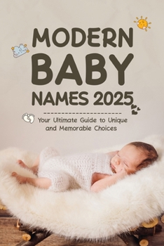 Paperback Modern Baby Names 2025: Ultimate Guide to Unique and Memorable Choice Book