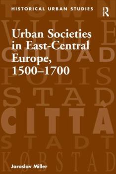 Hardcover Urban Societies in East-Central Europe, 1500-1700 Book