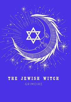 The Jewish Witch Grimoire : Book of Shadows - Spell Book to Witchcraft Write Rituals Spellcasting and Ingredients. for Wiccans, Witches, Mages, Druids