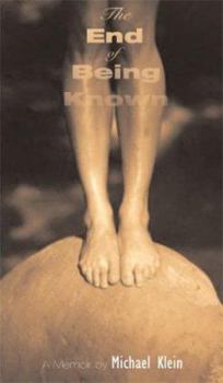 Hardcover The End of Being Known: A Memoir (Living Out: Gay and Lesbian Autobiographies) Book