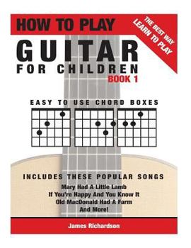 Paperback How To Play Guitar For Children Book 1: The Best Way To Learn And Play Book