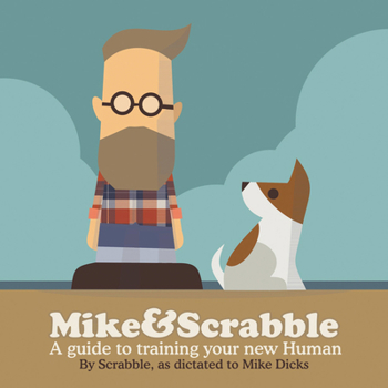 Hardcover Mike&scrabble: A Guide to Training Your New Human Book