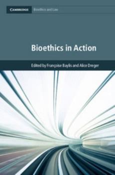 Bioethics in Action - Book  of the Cambridge Bioethics and Law