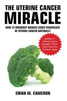Hardcover The Uterine Cancer "Miracle" Book