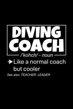 Diving Coach: Lined Journal, 120 Pages, 6x9 Sizes, Funny Diving Coach Definition Notebook Gift for Team Coaches
