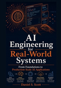 Paperback AI Engineering for Real-World Systems: From Foundations to Production-Scale AI Applications Book
