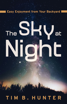 Paperback The Sky at Night: Easy Enjoyment from Your Backyard Book