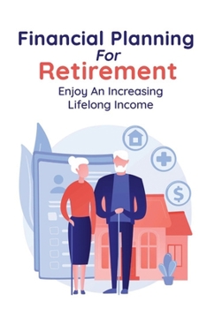 Paperback Financial Planning For Retirement: Enjoy An Increasing Lifelong Income: Retirement Planning Book