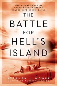 Hardcover The Battle for Hell's Island: How a Small Band of Carrier Dive-Bombers Helped Save Guadalcanal Book