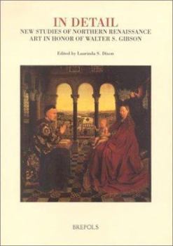 Paperback In Detail, New Studies of Northern Renaissance Art: Essays in Honour of Walter S. Gibson Book