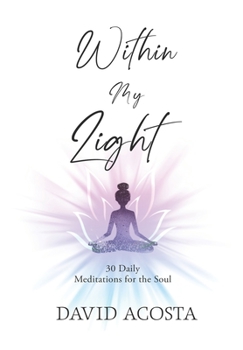 Within my light: 30 daily meditations for the soul