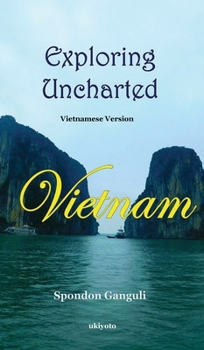 Hardcover Exploring Uncharted Vietnam Vietnamese Version [Vietnamese] Book