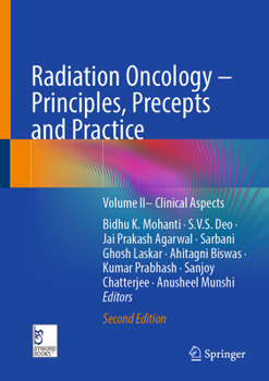 Hardcover Radiation Oncology - Principles, Precepts and Practice: Volume II- Clinical Aspects Book