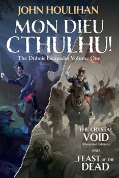 Paperback Mon Dieu Cthulhu! The d'Bois Escapades Volume One Book