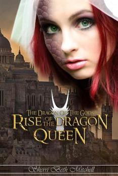 Rise of the Dragon Queen - Book #2 of the Dragon of the Gods