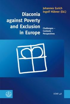 Paperback Diaconia Against Poverty and Exclusion in Europe: Challenges - Contexts - Perspectives Book