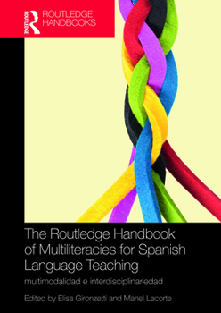 Hardcover The Routledge Handbook of Multiliteracies for Spanish Language Teaching: multimodalidad e interdisciplinariedad [Spanish] Book