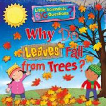 Paperback Why Do Leaves Fall From Trees? (Little Scientists BIG Questions) Book