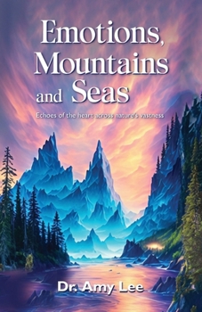 Emotions, mountains and seas: Echoes of the heart across nature's vastness