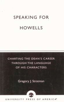 Paperback Speaking for Howells: Charting the Dean's Career Through the Language of His Characters Book