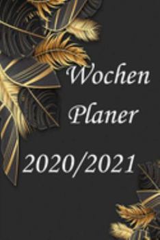 Wochen Planer 2020/2021: Wochenplaner / Wochenkalender 2020 / 2021 a5 (German Edition)