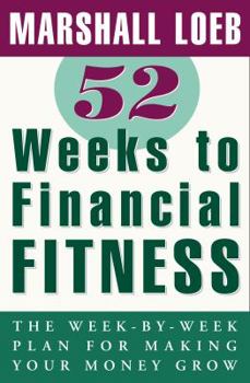 Hardcover 52 Weeks to Financial Fitness: The Week-By-Week Plan for Making Your Money Grow Book