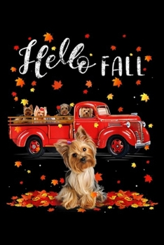 Paperback Hello Fall: Yorkshire Terrier Dog Leaf Autumn Happy Fall Y'all Red Truck Journal/Notebook Blank Lined Ruled 6x9 100 Pages Book