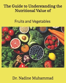 Paperback The Guide to Understanding the Nutritional Value of Fruits and Vegetables Book
