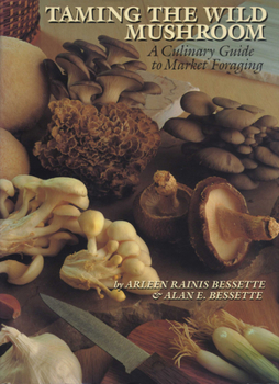 Paperback Taming the Wild Mushroom: A Culinary Guide to Market Foraging Book