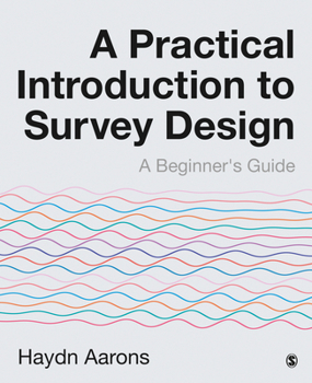 Paperback A Practical Introduction to Survey Design: A Beginner&#8242;s Guide Book