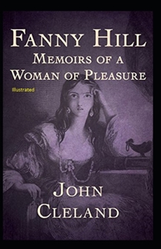Fanny Hill: Memoirs of a Woman of Pleasure Illustrated