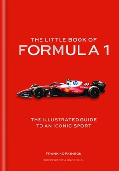 Hardcover The Little Book of Formula One: The Illustrated Guide to an Iconic Sport Book