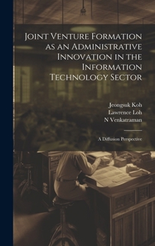 Hardcover Joint Venture Formation as an Administrative Innovation in the Information Technology Sector: A Diffusion Perspective Book