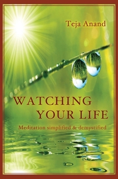Paperback Watching Your Life: Meditation Simplified and Demystified Book