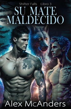 Paperback Su mate maldecido: Romance de lobos cambiantes MM [Spanish] Book