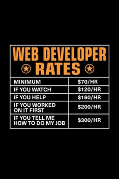 Web Developer Rates: Lined Journal, 120 Pages, 6x9 Sizes, Funny Web Developer Notebook Gift For Web Developers