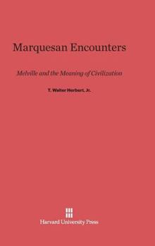 Hardcover Marquesan Encounters: Melville and the Meaning of Civilization Book