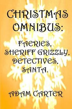 Paperback Christmas Omnibus: Faeries, Sheriff Grizzly, Detectives, Santa! Book