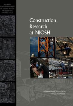 Construction Research at NIOSH: Reviews of Research Programs of the National Institute for Occupational Safety and Health
