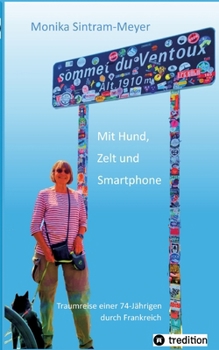 Paperback Mit Hund, Zelt und Smartphone: Traumreise einer 74-jährigen durch Frankreich [German] Book