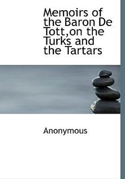 Paperback Memoirs of the Baron de Tott, on the Turks and the Tartars [Large Print] Book