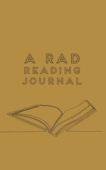 Paperback A RAD Reading Journal: For Recording Books, Stats, Lists, Progress, and More Book