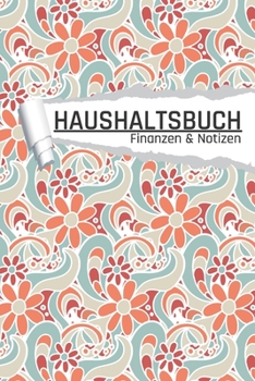 Haushaltsbuch Finanzen und Notizen: Retro Blumen I Einnahmen planen u. Ausgaben sparen I DIN A5 I 120 Seiten I Undatiert I 52 Wochen I Fixkosten I Bilanz I Finanzplaner (German Edition)