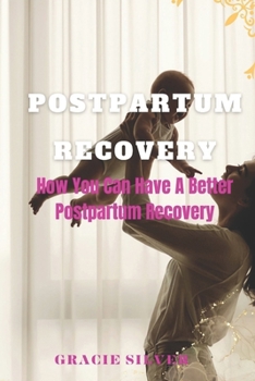 Paperback Postpartum Recovery: How You Can Have A Better Postpartum Recovery Book