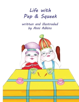 Paperback Life with Pep & Squeek: by Anni Adkins Book