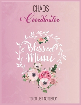 Chaos Coordinator To Do List: Blessed Mimi Shirt With Floral Heart Mothers Day Gift To Do & Dot Grid Matrix Notebook for Girls Teens Kids Journal College Blank Lined 110 Pages of 8.5"x11"