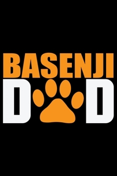 Basenji Dad: Cool Basenji Dog Journal Notebook - Basenji Puppy Lover Gifts – Funny Basenji Dog Notebook - Basenji Owner Gifts – Basenji Dad & Mom Gifts. 6 x 9 in 120 pages